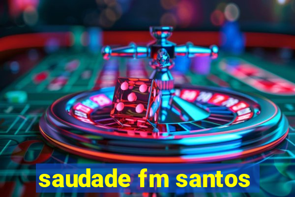 saudade fm santos